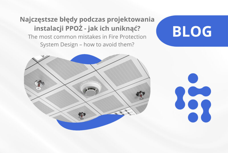 Najczęstsze błędy podczas projektowania instalacji PPOŻ – jak ich uniknąć?